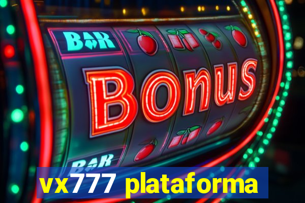 vx777 plataforma